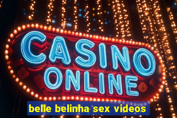 belle belinha sex videos